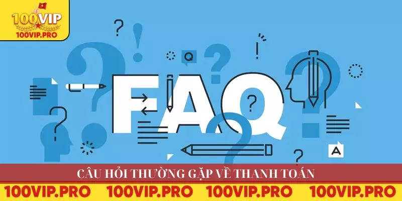 Câu hỏi về thanh toán tại nền tảng