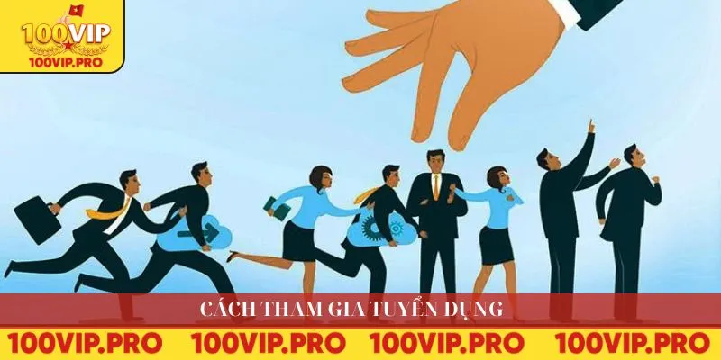 Cách tham gia tuyển dụng