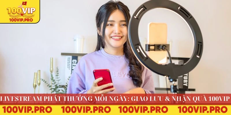 Livestream phát thưởng mỗi ngày